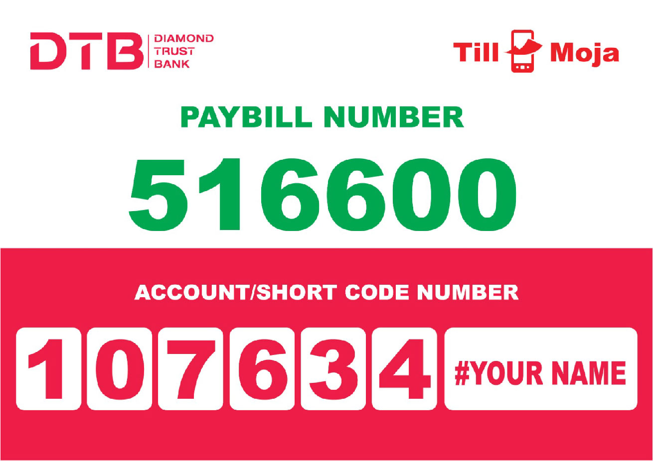 DTB Pay Bill number 516600, account 107634, use your name